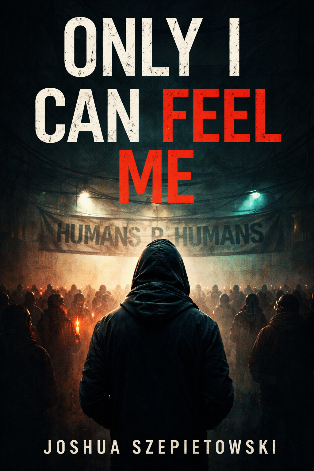 Cover art for Only I Can Feel Me by Joshua Szepietowski